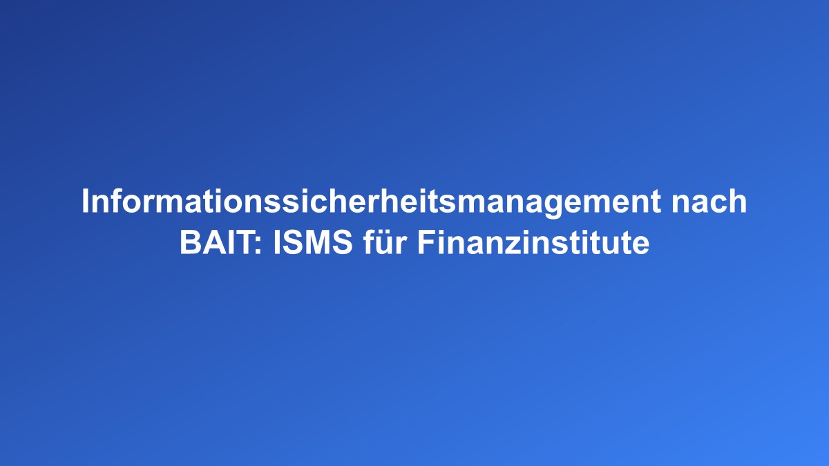 Informationssicherheitsmanagement ISMS für Banken
