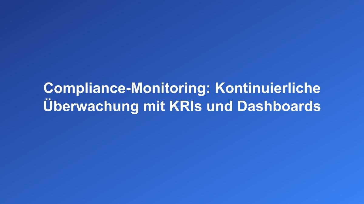 Compliance-Monitoring und Key Risk Indicators (KRIs) für Banken
