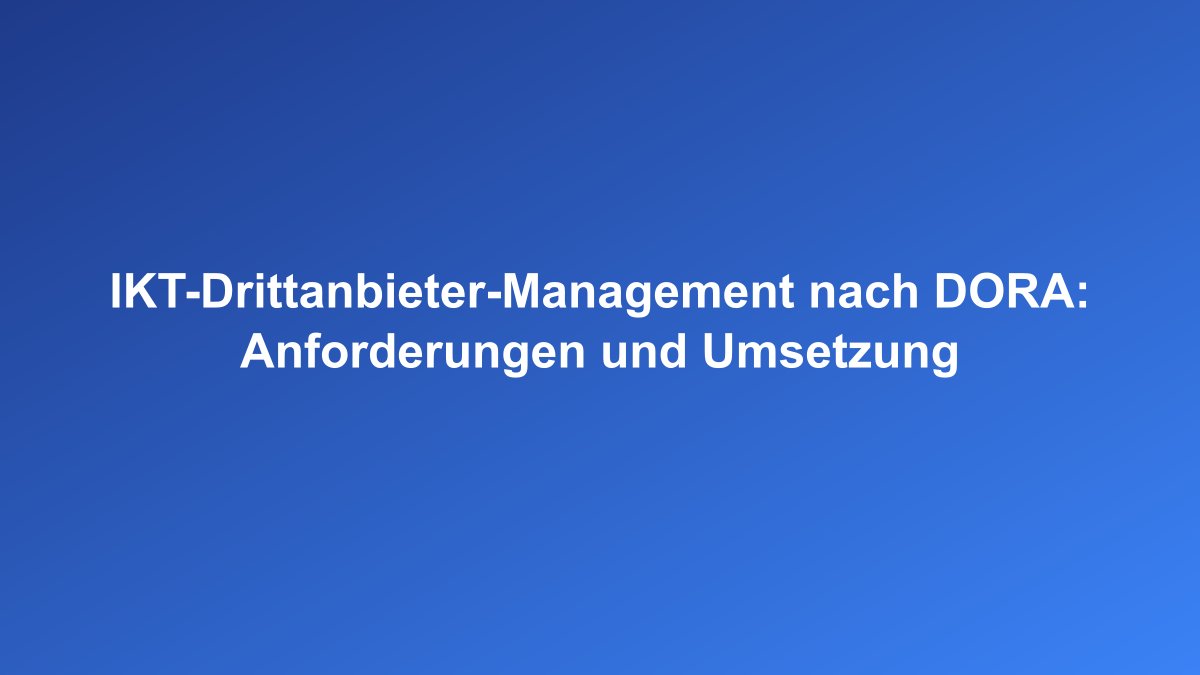 IKT Drittanbieter Management nach DORA