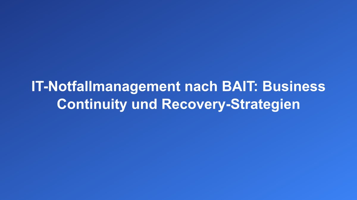 IT-Notfallmanagement und Business Continuity Management für Banken
