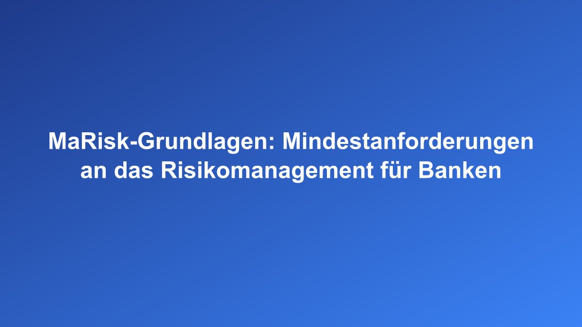 MaRisk Mindestanforderungen Risikomanagement Banken