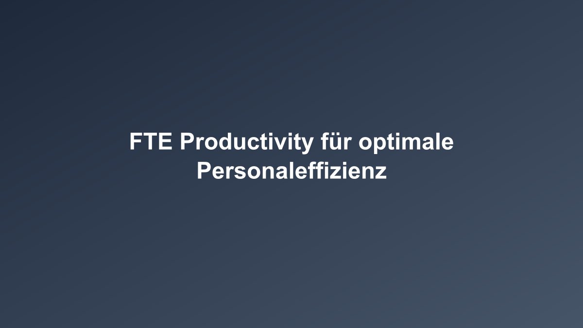 FTE Productivity Personalproduktivität
