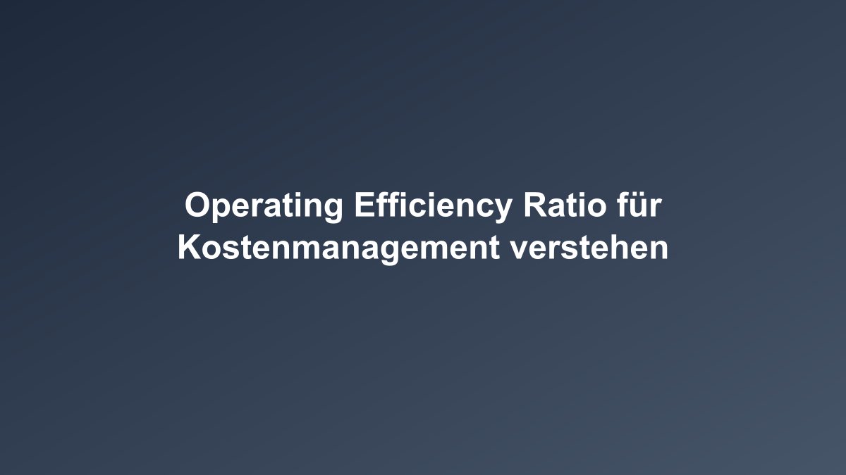 Operating Efficiency Ratio Kennzahl für Banken