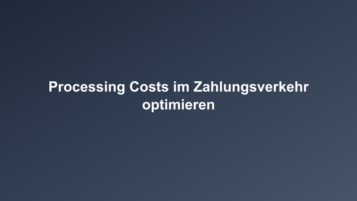 Processing Costs Transaktionskosten