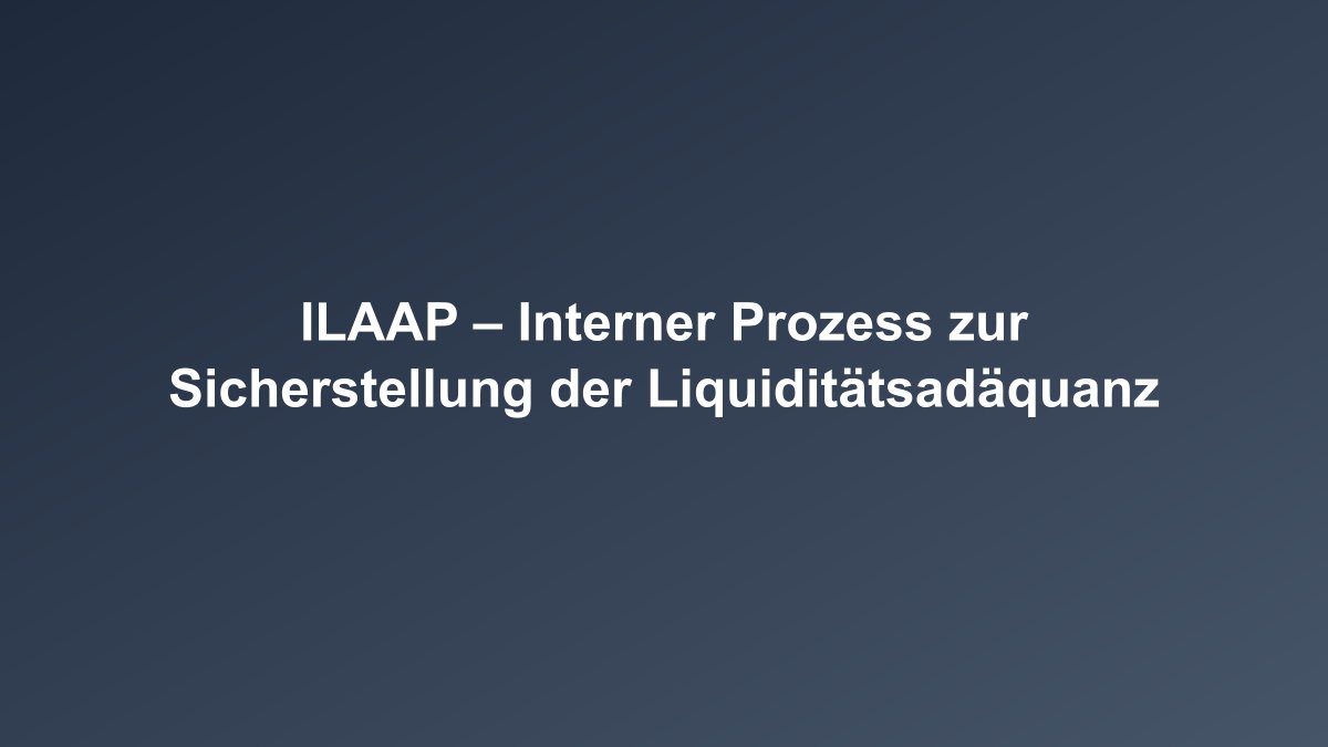 ILAAP Überblick