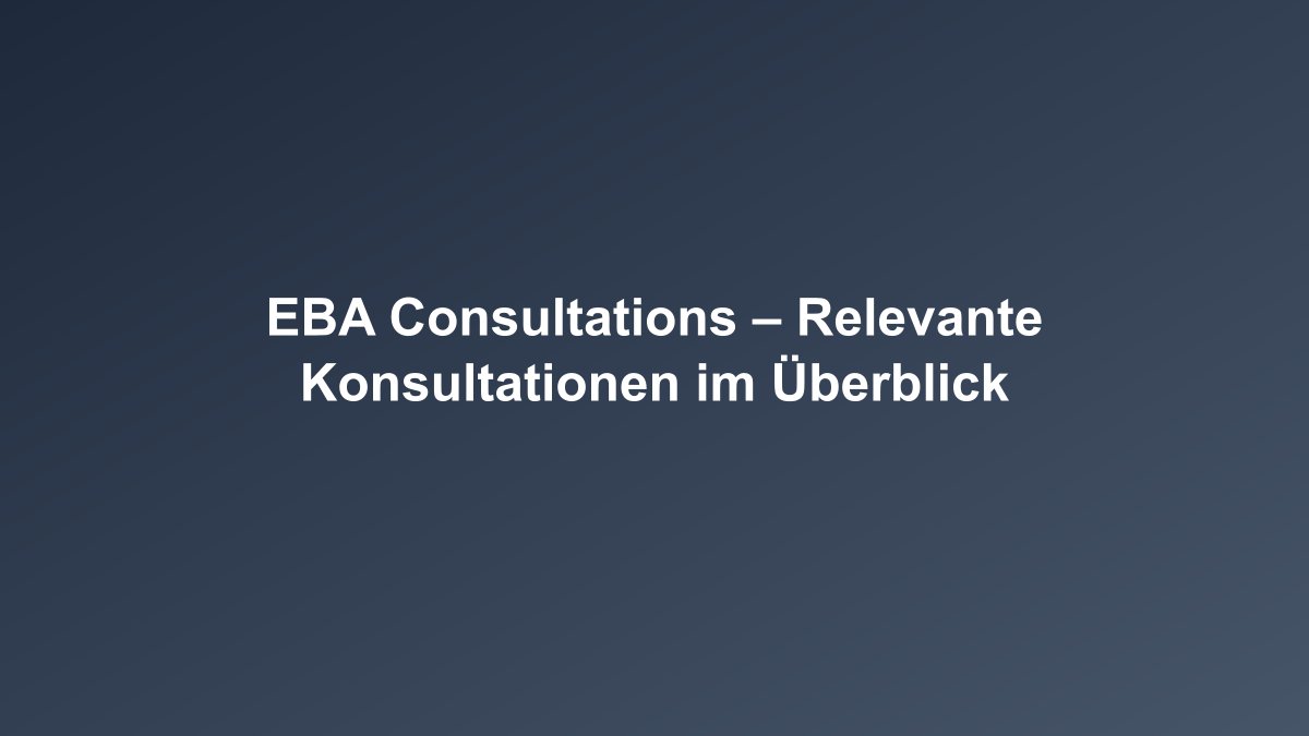 EBA Konsultationen Überblick