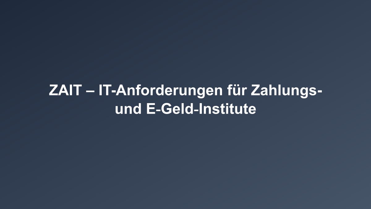 ZAIT Überblick für Zahlungsinstitute
