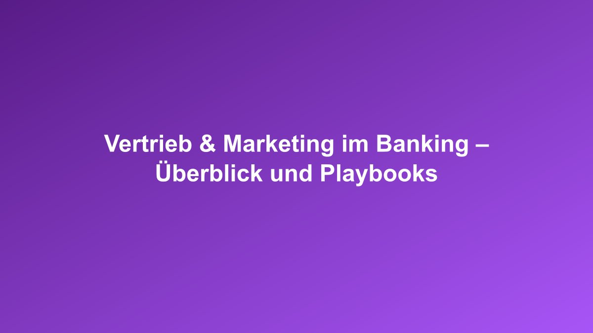 Überblick zu Vertrieb und Marketing im Banking