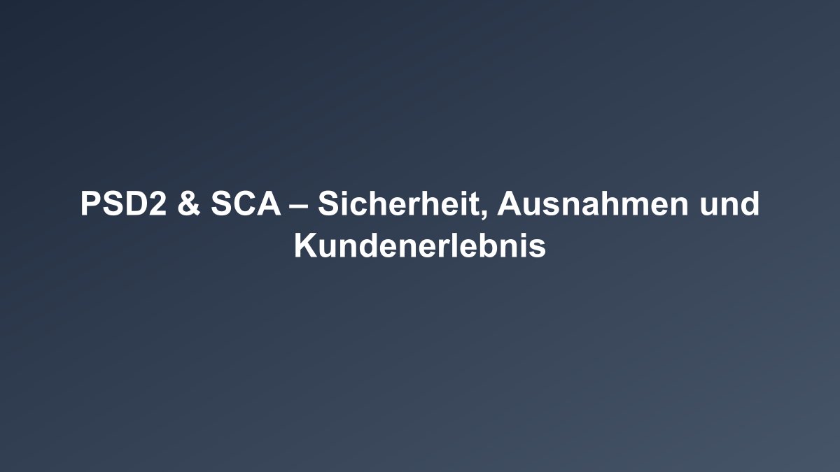 PSD2 und Starke Kundenauthentifizierung Überblick