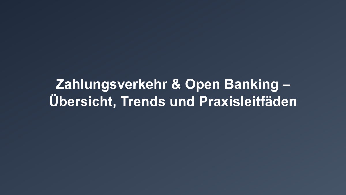 Übersicht zum Zahlungsverkehr und Open Banking für Banken